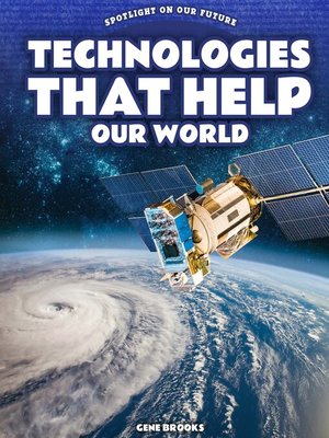 cover image of Technologies That Help Our World